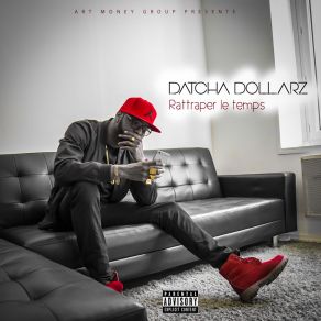 Download track Rattraper Le Temps Datcha Dollarz