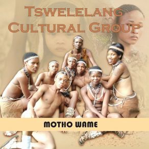 Download track Tswelelang Tswelelang Cultural Dancers