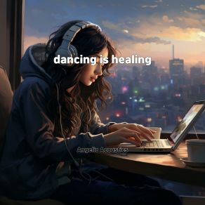 Download track Dancing Is Healing Angelic Acoustics