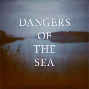 Download track Everything Will Be Alright Dangers Of The Sea