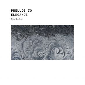 Download track Prelude To Elegance Paul Barber