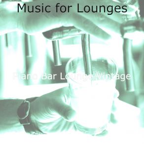 Download track Groovy Solo Piano Jazz - Vibe For Cocktail Bars Bar Lounge Vintage