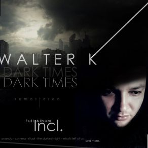 Download track The Darkest Night (Original Mix) Walter K