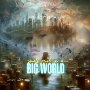 Download track Small Girl In A Big World Soleil River Nation