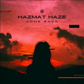 Download track Come Back Hazmat Haze