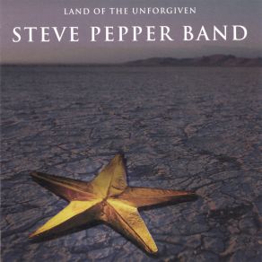 Download track Land Of The Unforgiven Steve Pepper Band