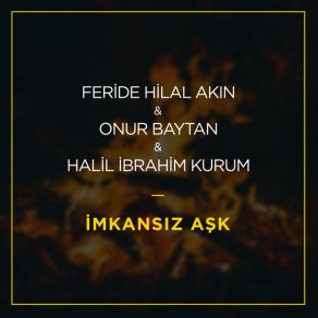 Download track Imkansiz Ask Feride Hilal Akın, Onur Baytan, Halil İbrahim Kurum