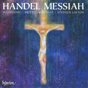 Download track Messiah, Oratorio, HWV 56- Part 2. Aria. He Was Despised And Rejected Of Men (Alto) Polyphony, Stephen Layton, Britten SinfoniaAlto