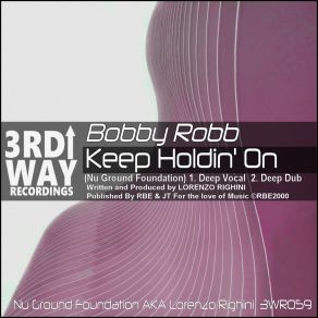 Download track Keep Holdin' On (Nu Ground Foundation Deep Dub) Bobby RobbNu Ground Foundation