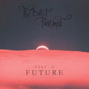 Download track Future The Best Pessimist