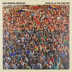 Download track We're All In This Together Hard Working Americans