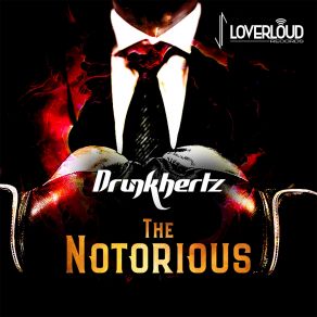 Download track The Notorious (Extended Mix) Drunkhertz