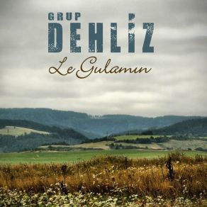 Download track Le Le Gulamın Grup Dehliz