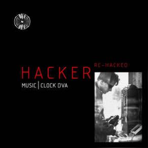 Download track The Hacker | Re-Hacked By Clock DVA Clock DVA, Formant ™Formant