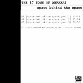 Download track Space Behind The Space. Part 3 The 17 Sons Of Abraxas