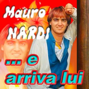 Download track E Arriva Lui Mauro Nardi