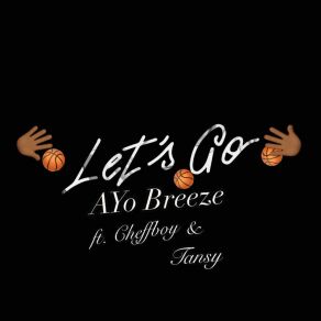 Download track Let's Go NBA Ayo BreezeTansy, Cheffboy