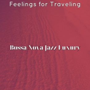 Download track Fashionable Ambience For Traveling Jazz Luxury