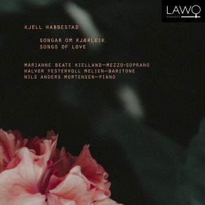 Download track Høgsongar For Låg Røyst, Op. 12: No. 3, Ein Engblom Frå Saron Marianne Beate Kielland