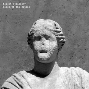 Download track Clash Of The Titans (Original Mix) Robert Kocinszky