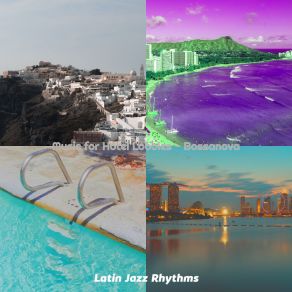 Download track Refined Bossa Nova - Vibe For Hotel Lobbies Latin Jazz Rhythms