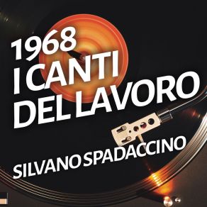 Download track I Canti Del Lavoro (Lato 2) Silvano Spadaccino