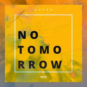 Download track No Tomorrow (Quickdrop Remix) AxtenQuickdrop