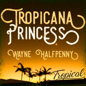 Download track Tropicana Princess Wayne Halfpenny