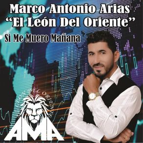 Download track Si Me Muero Mañana (Salom Dorado) Marco Antonio Arias “El León Del Oriente”