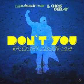 Download track Don't You (Forget About Me) Chris Deelay