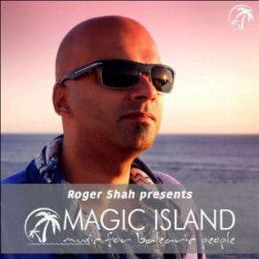 Download track Music For Balearic People Episode 442 Magic Island, Roger Shah