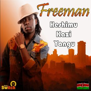 Download track Heshimu Kazi Yangu Freeman