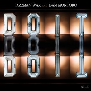 Download track Do It (Original Mix) Jazzman Wax, Iban Montoro