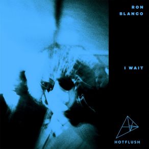 Download track I Wait Ron Blanco