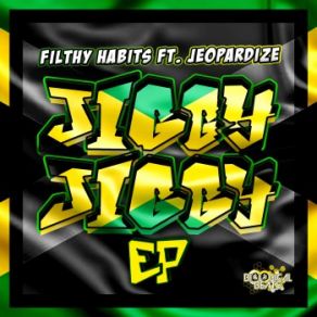 Download track Jiggy Jiggy Filthy Habits, Jeopardize