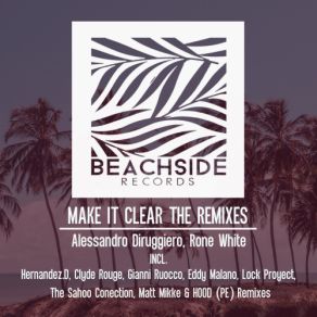 Download track Make It Clear (Gianni Ruocco Remix) Rone White, Alessandro Diruggiero