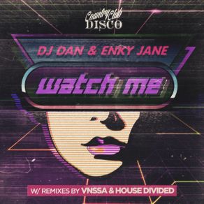 Download track Watch Me (VNSSA Remix) Dj Dan, Enky Jane