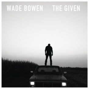 Download track You Ain't Got Me Wade Bowen