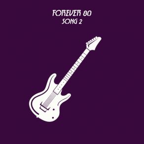 Download track Song 2 (Radio Edit) Forever 80