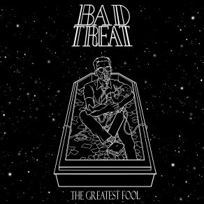 Download track The Greatest Fool Bad Treat