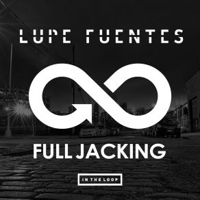 Download track Full Jacking (Original Mix) Lupe Fuentes