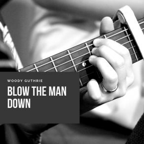 Download track Blow The Man Down Woody Guthrie