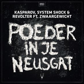 Download track Poeder In Je Neusgat System Shock, Kasparov, Revolter, Zwaargewicht