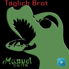 Download track Täglich Brot (Pt. 06) Manuel Seith