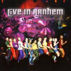 Download track Arnhem 20 Never Give Up On The Good Times The Spice Girls