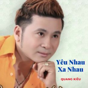 Download track Yêu Nhau Xa Nhau Quang Kiều