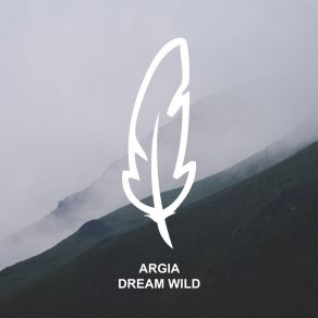 Download track Dream Wild (Stil & Bense Remix) Argia