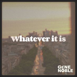 Download track Whatever It Is (Radio Edit) Gene Noble