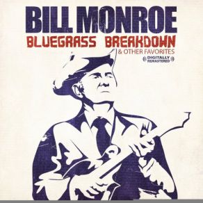 Download track Shenandoah Breakdown Bill MonroeB. Monroe