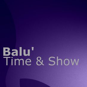 Download track Time & Show Balu